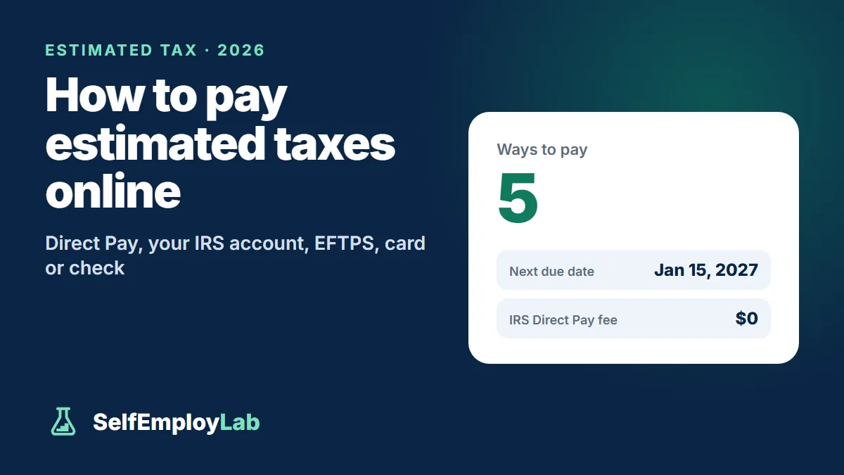 Five ways to pay 2026 estimated taxes: IRS Direct Pay, IRS Online Account, EFTPS, debit or credit card, or check; the next due date is January 15, 2027.